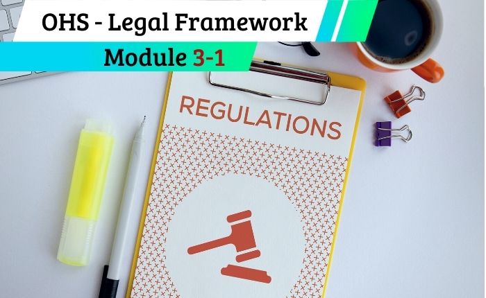 OHS Legal Framework Module 3.1: General Administrative Regulations